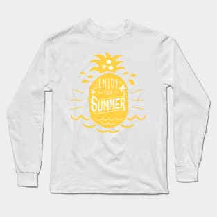 Enjoy Your Summer Yellow Pineapple - Inspirational Long Sleeve T-Shirt